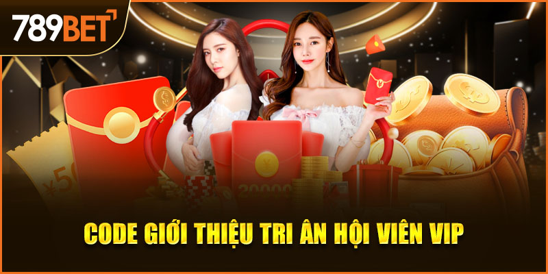 CODE Giới Thiệu Tri Ân Hội Viên VIP
