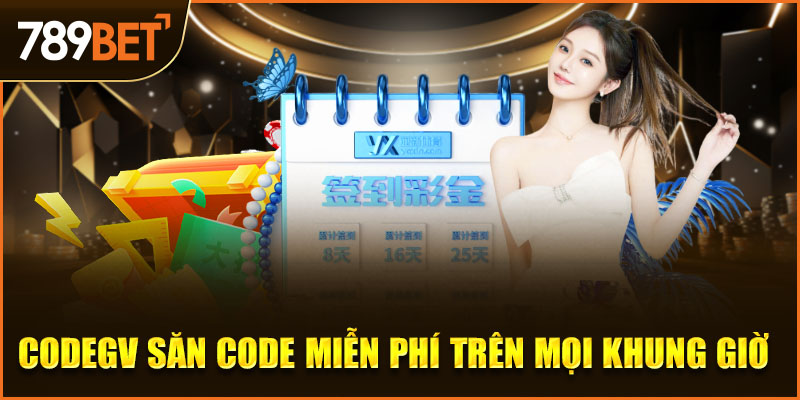 CODEGV Săn Code Miễn Phí Trên Mọi Khung Giờ Tại 789bet