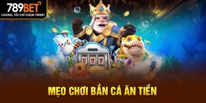 mẹo bắn cá ăn tiền