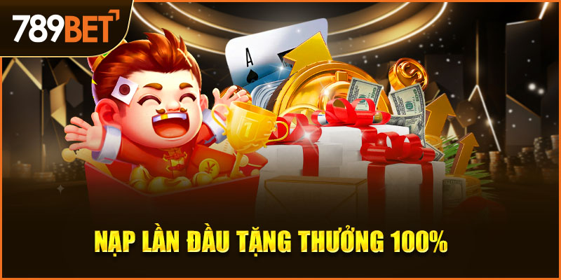 nạp lần đầu tặng thưởng 789bet